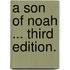 A Son of Noah ... Third edition.