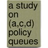 A Study on (a,c,d) Policy Queues