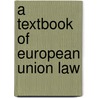 A Textbook Of European Union Law door Andrew Ewans