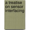 A Treatise on Sensor Interfacing by Tukaram Dongale