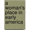A Woman's Place in Early America door LeeAnne Gelletly