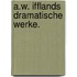 A.W. Ifflands dramatische Werke.