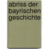 Abriss Der Bayrischen Geschichte door Heinrich Dittmar