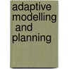 Adaptive Modelling  and Planning by Mykel J. Kochenderfer