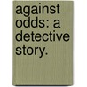 Against Odds: a detective story. door Emma M. Murdoch