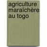 Agriculture maraîchère au Togo by Madjouma Kanda