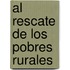Al rescate de los pobres rurales