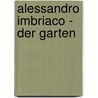 Alessandro Imbriaco - Der Garten door Alessandro Imbriaco