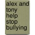 Alex and Tony Help Stop Bullying