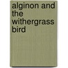 Alginon and the Withergrass Bird door Thea Marshall Turner