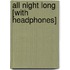 All Night Long [With Headphones]
