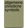 Allgemeine christliche Symbolik. door Heinrich Ernst Ferdinand Guericke