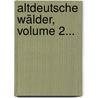 Altdeutsche Wälder, Volume 2... door Onbekend