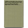 Althochdeutscher Sprachschatz... by Eberhard Gottlieb Graff