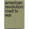 American Revolution: Road to War by John Hamilton