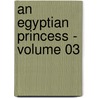An Egyptian Princess - Volume 03 door Georg Ebers