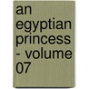 An Egyptian Princess - Volume 07 door Georg Ebers