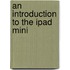 An Introduction To The Ipad Mini