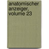 Anatomischer Anzeiger, Volume 23 by Anatomische Gesellschaft