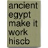 Ancient Egypt Make It Work Hiscb