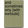 And Sometimes Why [With Earbuds] door Rebecca Johnson