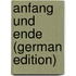 Anfang Und Ende (German Edition)