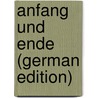 Anfang Und Ende (German Edition) door Heyse Paul