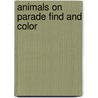 Animals on Parade Find and Color door Susan Shaw-Russell