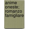 Anime Oneste; Romanzo Famigliare door Grazia Deledda