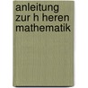 Anleitung Zur H Heren Mathematik by Joseph Johann Von Littrow