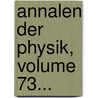 Annalen Der Physik, Volume 73... door Onbekend