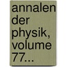 Annalen Der Physik, Volume 77... door Onbekend