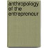 Anthropology of the Entrepreneur