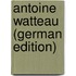 Antoine Watteau (German Edition)