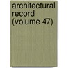 Architectural Record (Volume 47) door General Books