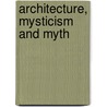 Architecture, mysticism and myth door W.R. Lethaby