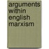 Arguments within English Marxism