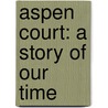 Aspen Court: a Story of Our Time door Shirley Brooks