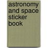 Astronomy and Space Sticker Book by Louie Stowell