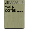 Athanasius Von J. Görres ...... door Joseph Von Gorres