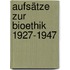 Aufsätze zur Bioethik 1927-1947