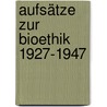 Aufsätze zur Bioethik 1927-1947 door Fritz Jahr