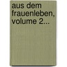 Aus Dem Frauenleben, Volume 2... door Ottilie Von Wildermuth