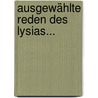 Ausgewählte Reden Des Lysias... by Lysias