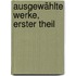 Ausgewählte Werke, Erster Theil