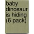 Baby Dinosaur is Hiding (6 Pack)