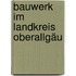Bauwerk im Landkreis Oberallgäu