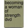 Becoming A Woman Of Strength Dvd by Cynthia Heald