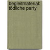 Begleitmaterial: Tödliche Party by Heike Schmid