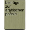 Beiträge Zur Arabischen Poësie by Rescher Oskar